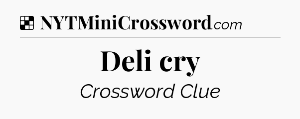 Solution: Deli cry - NYT Crossword