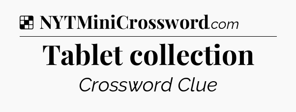 Solution: Tablet collection - NYT Crossword