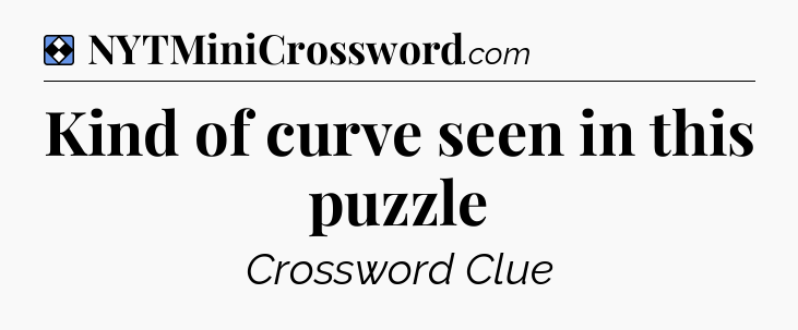 Solution: Kind of curve seen in this puzzle - NYT Mini Crossword