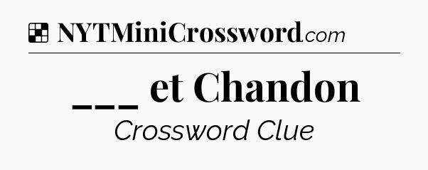 Solution: ___ et Chandon - NYT Crossword