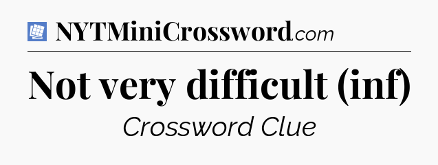 Not very difficult (inf) Puzzle Page Crossword Clue