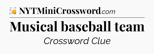 Musical baseball team - 7 Little Words