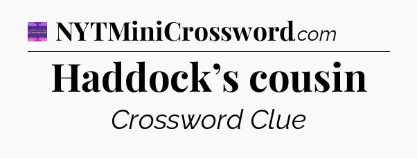 Haddock’s cousin - Thomas Joseph Crossword