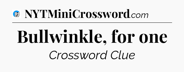 Bullwinkle, for one Crossword Clue