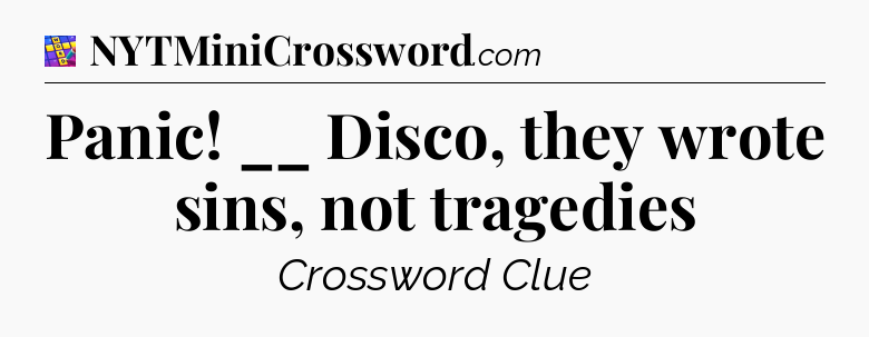 Panic! __ Disco, they wrote sins, not tragedies Codycross