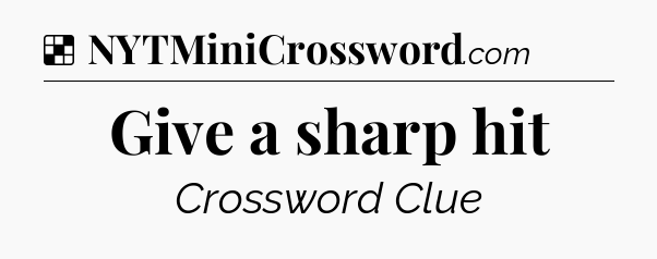 Solution: Give a sharp hit - NYT Crossword