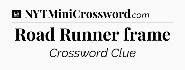 Road Runner frame - LA Times Crossword