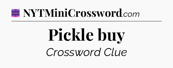 Pickle buy - Thomas Joseph Crossword