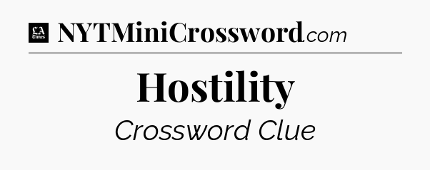 Hostility - LA Times Crossword
