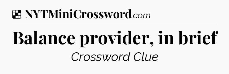 Solution: Balance provider, in brief - NYT Crossword