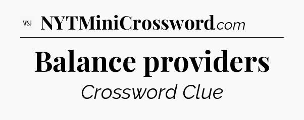 Balance providers - WSJ Crossword