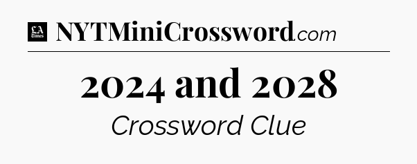 2024 and 2028 - LA Times Crossword