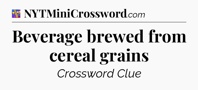 Beverage brewed from cereal grains Codycross