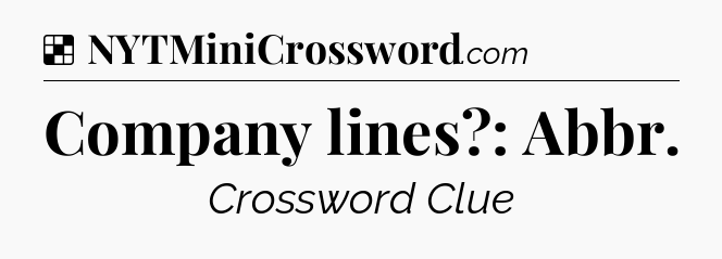 Solution: Company lines?: Abbr - NYT Crossword
