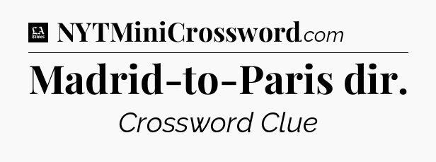 Madrid-to-Paris dir - LA Times Crossword