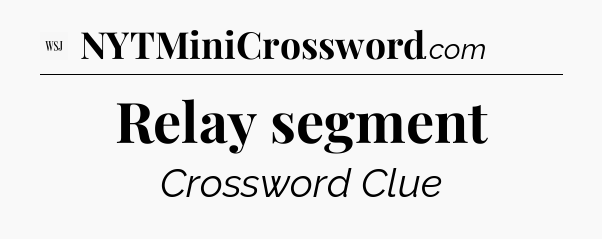 Relay segment - WSJ Crossword
