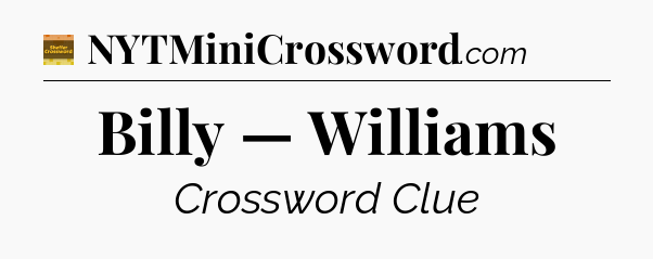 Billy — Williams crossword clue Eugene Sheffer