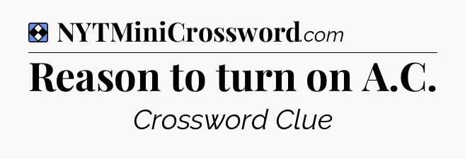 Solution: Reason to turn on A.C - NYT Mini Crossword