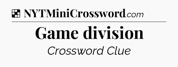 Solution: Game division - NYT Crossword