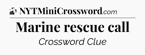 Marine rescue call - Daily Themed Classic Crossword