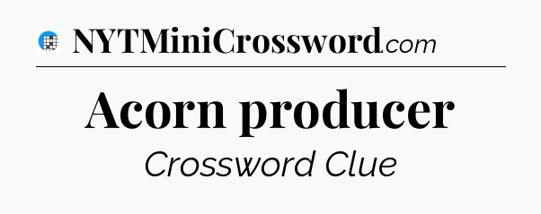 Acorn producer Crossword Clue