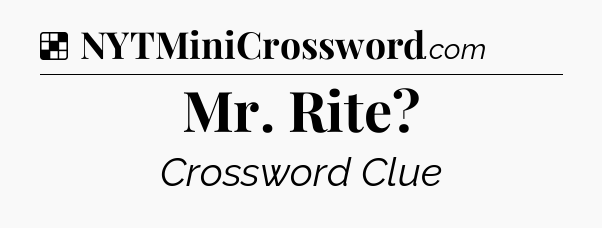 Solution: Mr. Rite - NYT Crossword