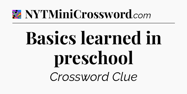 Basics learned in preschool Crossword Clue