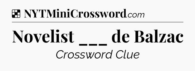 Solution: Novelist ___ de Balzac - NYT Crossword
