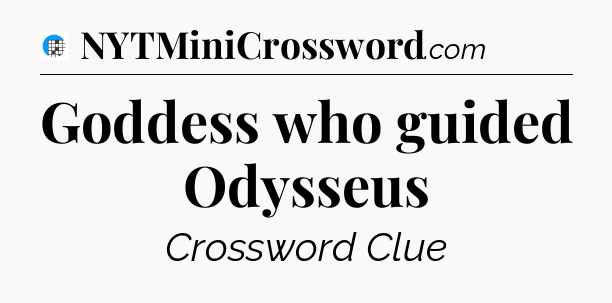 Goddess who guided Odysseus Crossword Clue