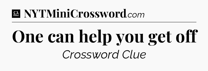 One can help you get off - LA Times Crossword