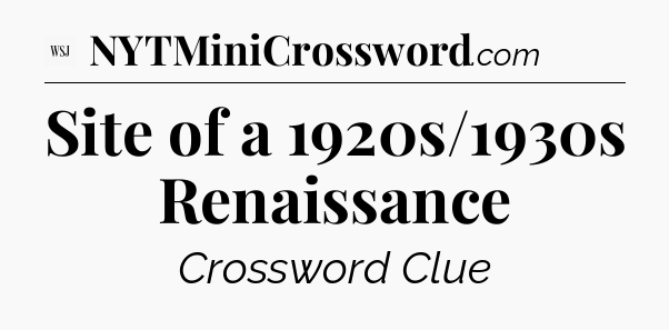 Site of a 1920s/1930s Renaissance - WSJ Crossword