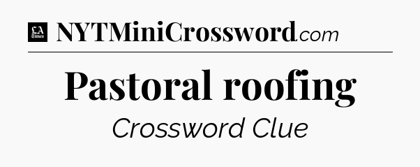 Pastoral roofing - LA Times Crossword