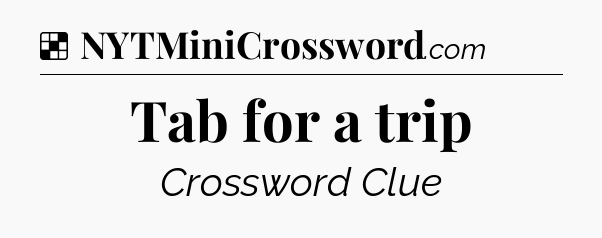 Solution: Tab for a trip - NYT Crossword