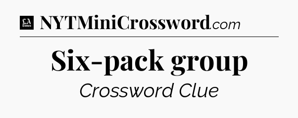 Six-pack group - LA Times Crossword