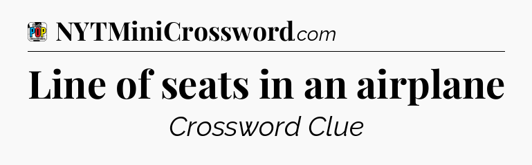 Line of seats in an airplane Crossword Clue