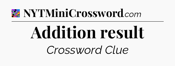 Addition result Crossword Clue