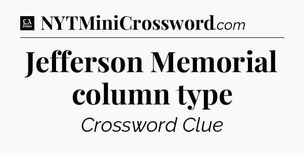Jefferson Memorial column type - LA Times Crossword