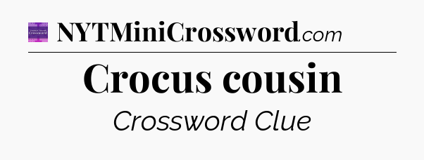 Crocus cousin - Thomas Joseph Crossword
