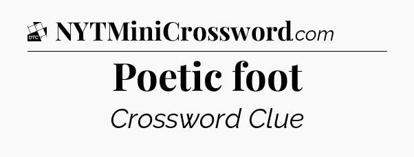 Poetic foot - Daily Themed Classic Crossword