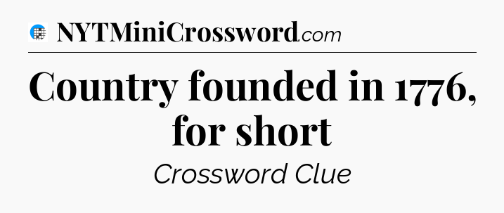 Country founded in 1776, for short Crossword Clue