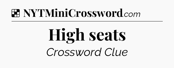 Solution: High seats - NYT Crossword