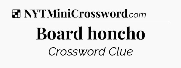 Solution: Board honcho - NYT Crossword