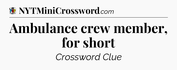 Ambulance crew member, for short Crossword Clue