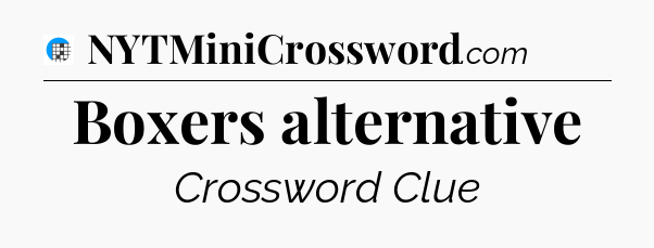 Boxers alternative Crossword Clue