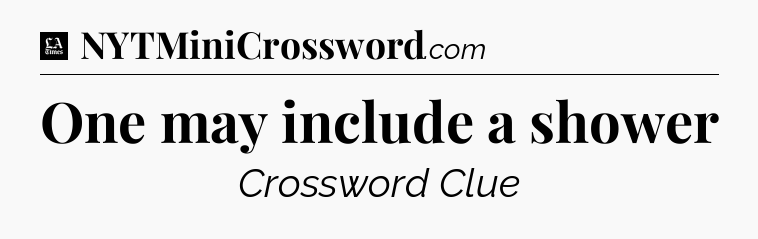 One may include a shower - LA Times Crossword