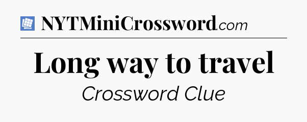 Long way to travel Puzzle Page Crossword Clue