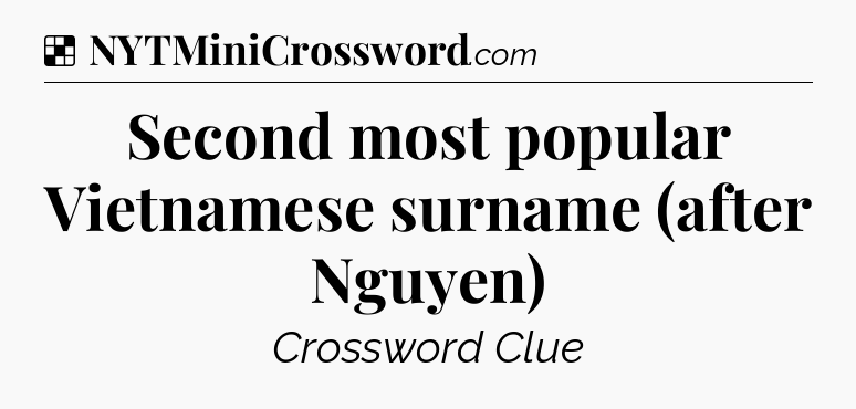 Solution: Second most popular Vietnamese surname (after Nguyen) - NYT Crossword