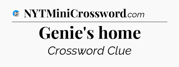 Genie's home Crossword Clue