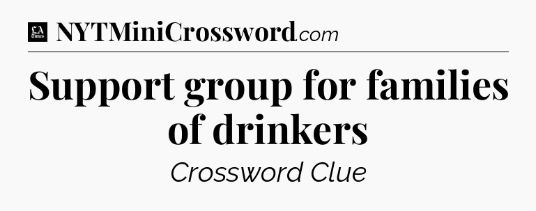 Support group for families of drinkers - LA Times Crossword