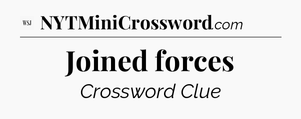 Joined forces - WSJ Crossword